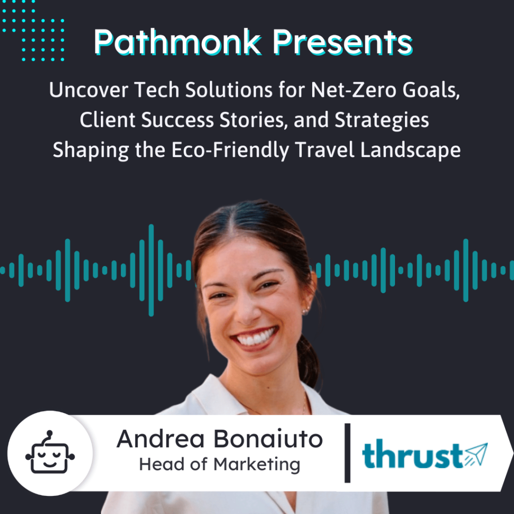 Tech Solutions for Net-Zero Goals and Strategies Shaping the Eco-Friendly Travel Landscape&nbsp;| Interview with Andrea Bonaiuto from Thrust Carbon